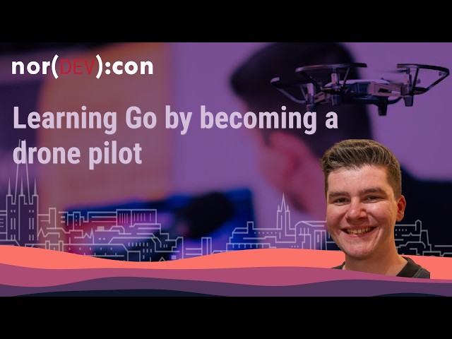 Learning Go by becoming a drone pilot | Andrew Haine at nor(DEV): con 2026