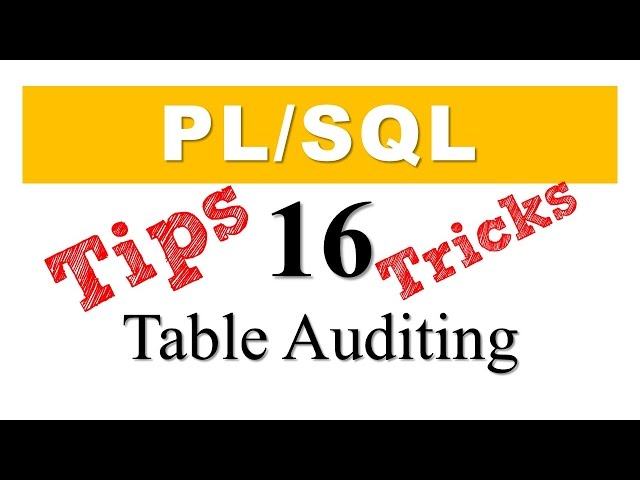 PL/SQL tutorial 16: Table Auditing using DML Triggers in Oracle PL/SQL