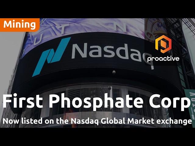 First Phosphate uplists to Nasdaq Global Market, targets feasibility study by end of 2026
