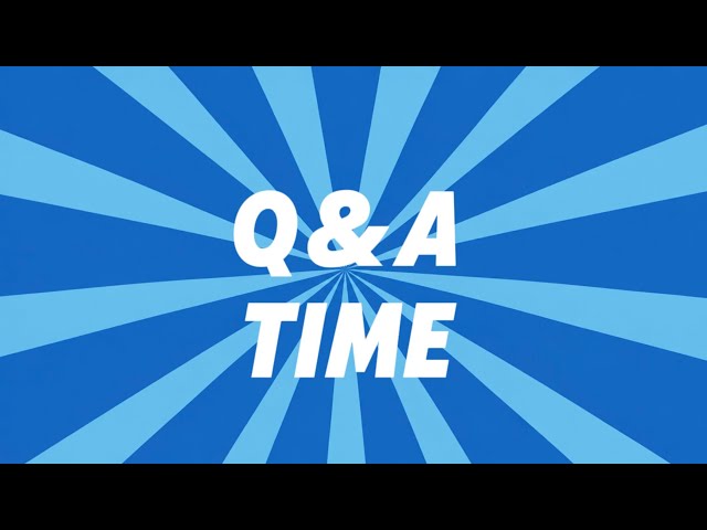 Q&A time