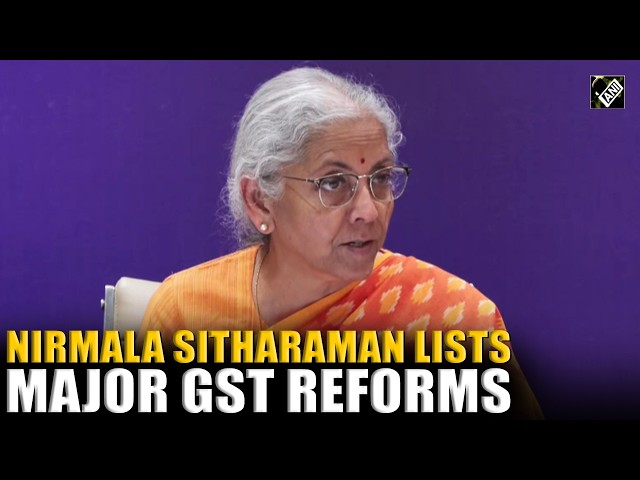‘No arrests or rate changes’: Finance Minister Nirmala Sitharaman lists major GST reforms
