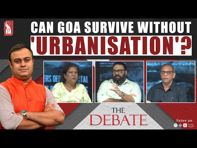 Can Goa survive without 'Urbanisation'? | The Debate | Prudent | 030726