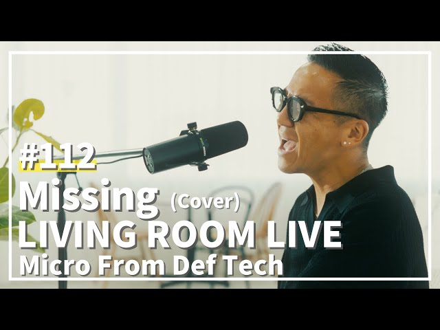 Missing / 久保田利伸（Covered by Micro From Def Tech）/ LIVING ROOM LIVE #112