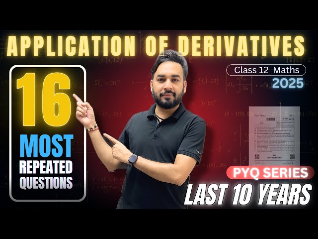 Most Repeated 😱 & Expected Questions🔥Application of Derivatives Class 12 Maths | PYQ Series 2025