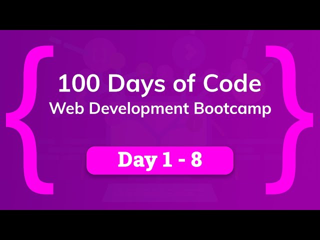 100 Days of Code - Web Development  Bootcamp - Full Course: Day 1 - 8