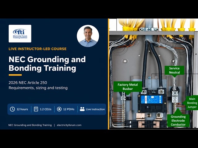 NEC Grounding and Bonding Training | 2026 NEC Article 250, Sizing & Testing
