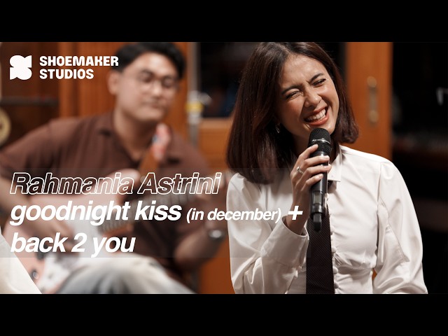 RAHMANIA ASTRINI | Goodnight Kiss (in december) - Back 2 You | Chords+Closet Live at Shoemaker