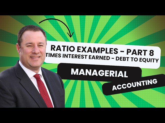Managerial Accounting - Financial Statement Analysis - Addl Practice Part 8 - debt to equity + TIE
