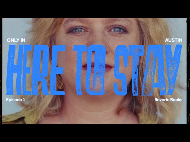 “Here To Stay” Episode 1: Reverie Books | Only In Austin