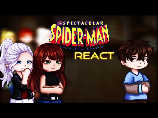 Spectacular Spider-Man React To Peter Parker 🕸️  | PART 1| GCRV