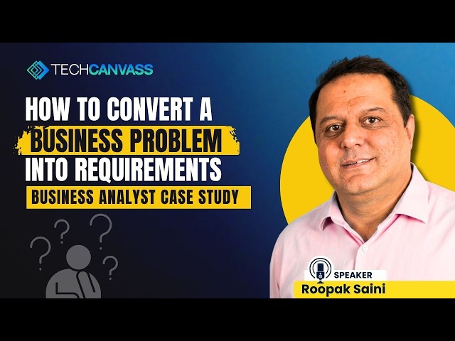 How to Convert a Business Problem into Requirements | Business Analyst Case Study