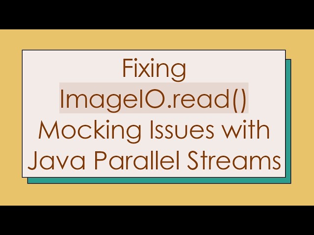 Fixing ImageIO.read() Mocking Issues with Java Parallel Streams