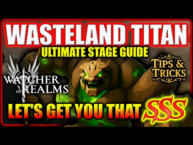 Wasteland Titan - My Definitive Guide - SSS Easy With These Tips! | Watcher of Realms