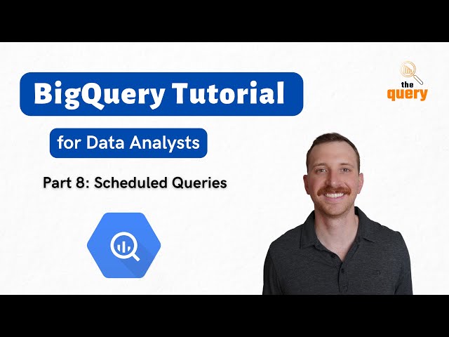 BigQuery Tutorial for Beginners (Part 8 of 14) - Scheduled Queries