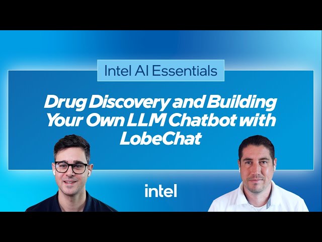 Drug Discovery and Building Your Own LLM Chatbot with LobeChat | Intel Software