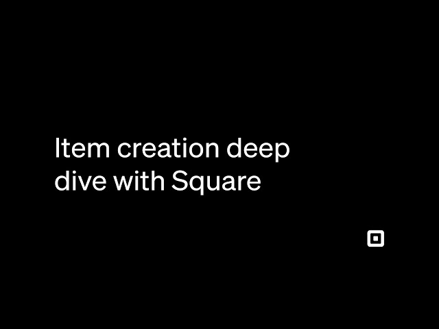 Item Creation Deep Dive with Square | A Step-By-Step Guide
