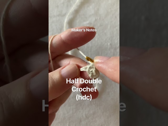 How to Half Double Crochet (hdc)| Maker’s Notes #05