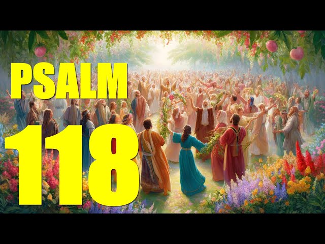 Psalm 118 Reading:  Praise to God for His Everlasting Mercy (With words - KJV)
