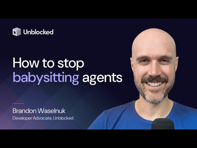 How to stop babysitting your AI coding agents (Unblocked webinar)