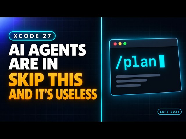 Xcode 27 AI Agents: Skip This Command And It's Useless