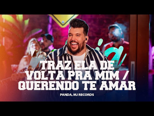 Panda - Traz ela de volta pra mim/Querendo te amar  [ DVD Panda Sem Moderação ]