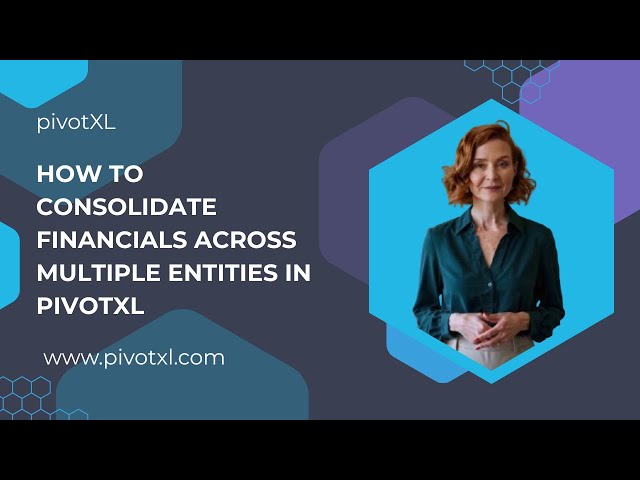 Consolidate Financials Across Multiple Entities with PivotXL