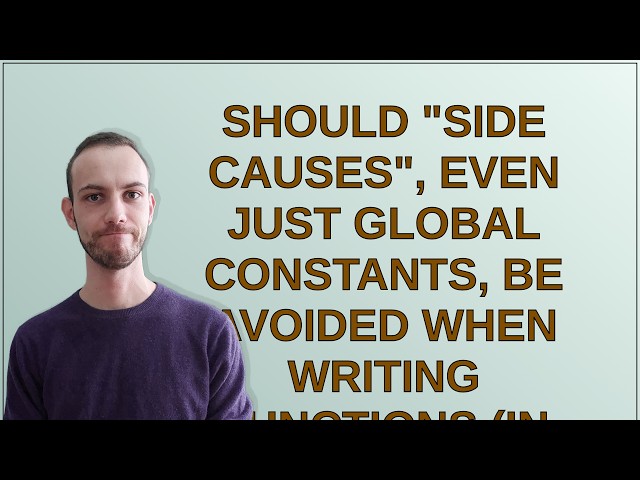 Should "side CAUSES", even just global constants, be avoided when writing functions (in Clojure a...