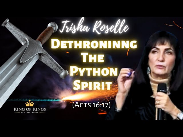 Trisha Roselle: Dethroning the Python Spirit (Acts 16:17)