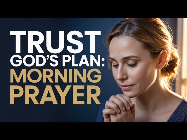Trust God Through It All: Powerful Morning Prayer