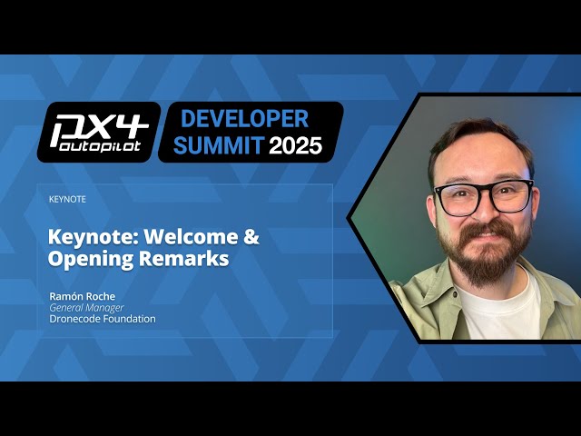 Keynote: Welcome & Opening Remarks - Ramon Roche, General Manager, Dronecode Foundation
