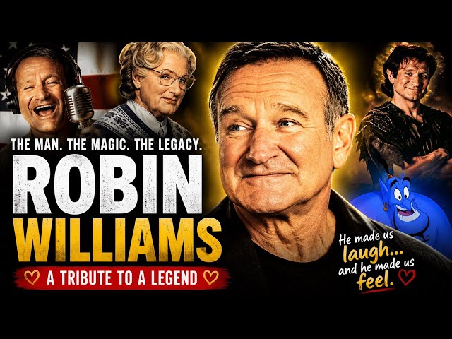 Robin Williams: The Man Who Made the World Laugh