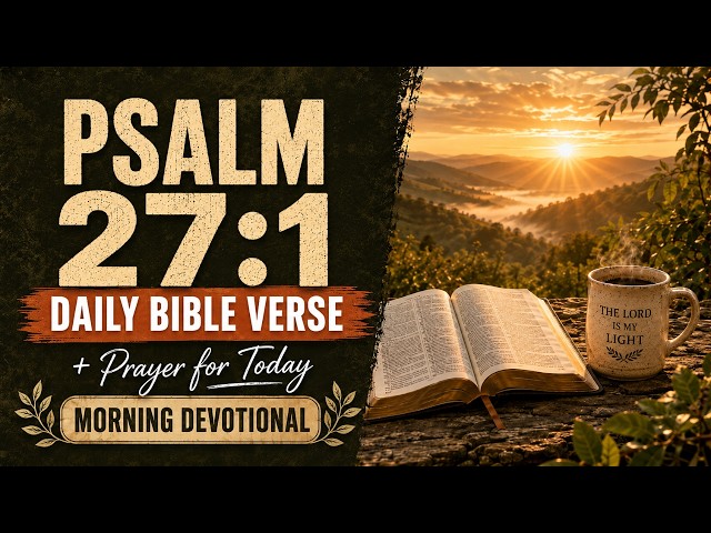 Daily Bible Verse + Prayer for Today | Psalm 27:1 | Morning Devotional