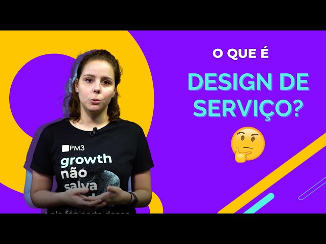 Tira dúvidas PM3 - O que é Design de Serviço?