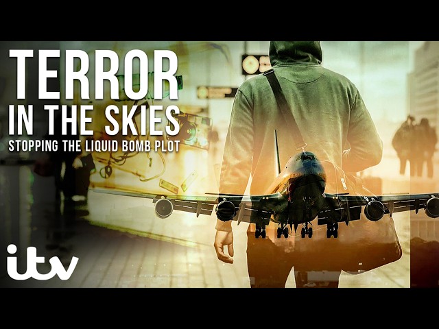 Terror In The Skies: Stopping The Liquid Bomb Plot