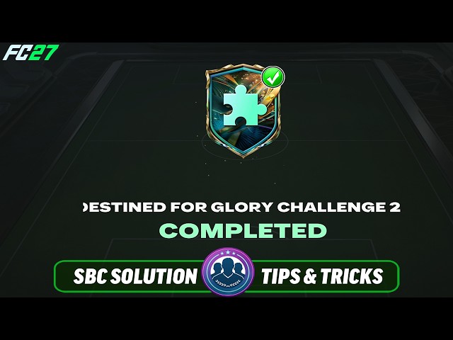 Destined for Glory Challenge 2 SBC Completed - Cheap Solution & Tips – FC 27
