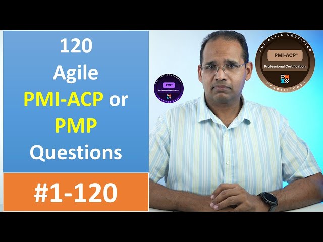 120 Agile PMI-ACP or PMP Questions