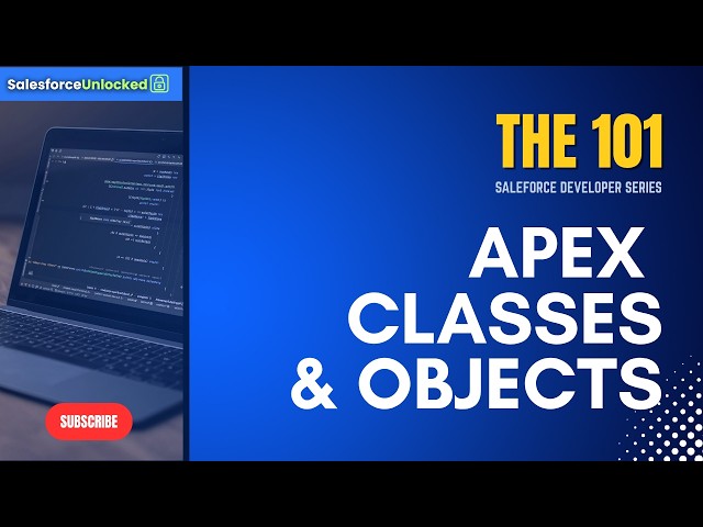 #7 Salesforce Developer 101 - Apex Classes and Objects | Salesforce Unlocked