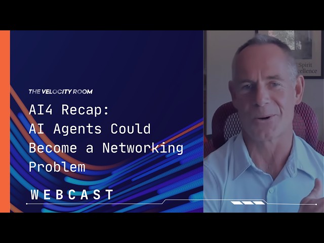 AI4 Recap: AI Agents Could Become a Networking Problem | A TVR Conversation