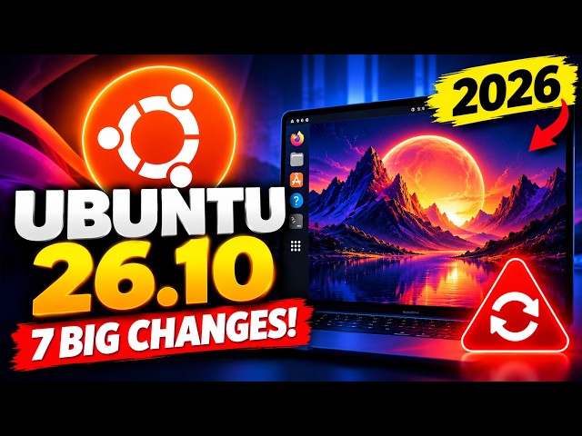Ubuntu 26.10 Is Coming — 7 BIG Changes You Need to Know! 🚨