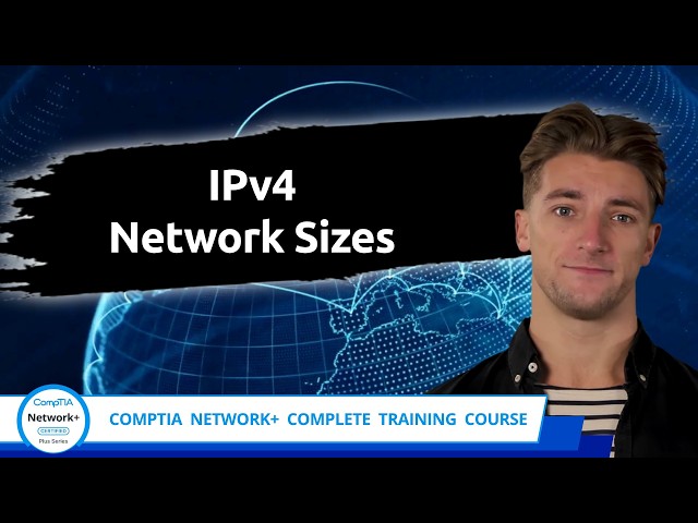 CompTIA Network+ (N10-009) | IPv4 Network Sizes | Exam Objective 1.7 | Course Training Video
