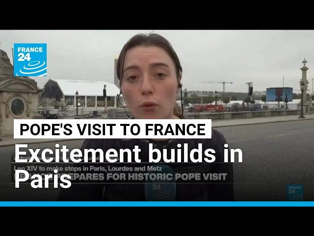 Pope Leo in France: 'Huge amount of excitement building in Paris' • FRANCE 24 English