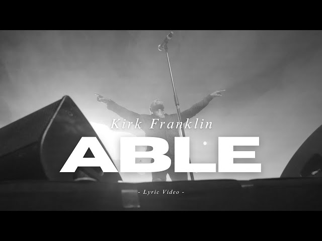 Kirk Franklin - Able (Lyric Video)