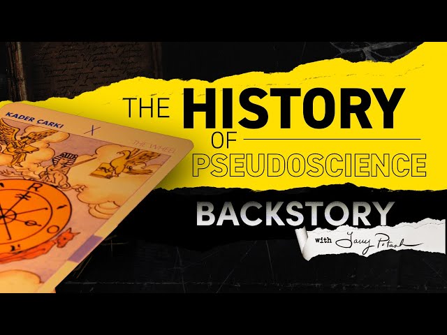 The History of Pseudoscience | Backstory with Larry Potash