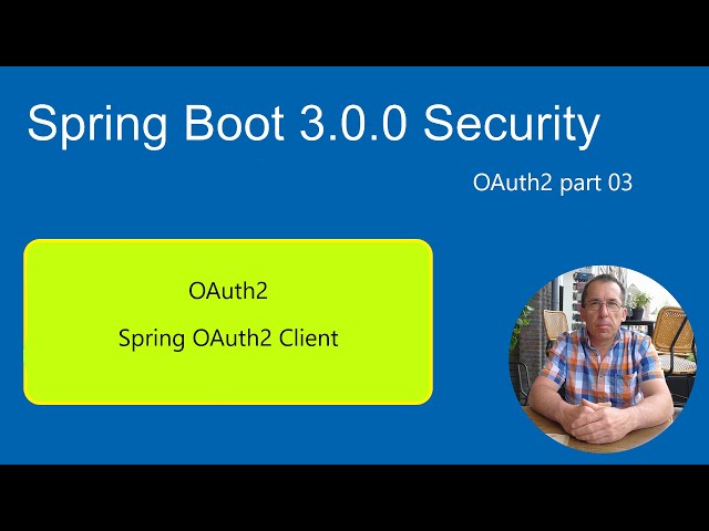 Spring Boot 3 Security - Oauth2 - Spring OAuth2 Client