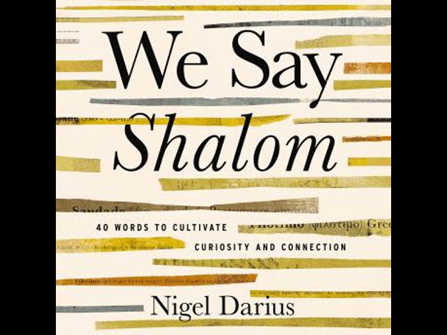 We Say Shalom: 40 Words to Cultivate Curiosity and Connection Audiobook by Nigel Darius