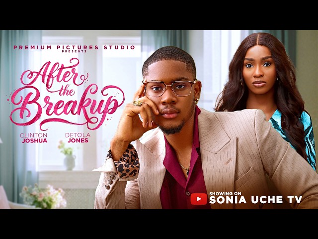 AFTER THE BREAKUP - CLINTON JOSHUA, DETOLA JONES 2026 LATEST NIGERIAN MOVIE