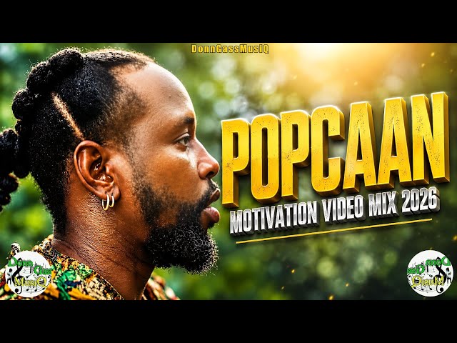 Popcaan Mix 2026: LIFE STILL A GWAAN - Popcaan Mixtape: Don Gas Music Dancehall Mix 2026