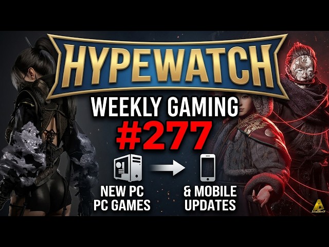 New PC Games & Mobile Updates - HypeWatch Weekly Gaming News Show #277