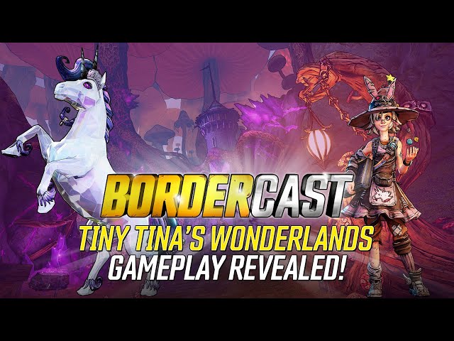 Discussing the Tiny Tina's Wonderlands Gameplay Reveal – The Bordercast