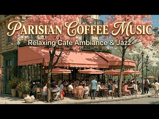 Paris Cafe Ambience - Relaxing French Cafe Music And Cozy Coffee Shop Jazz For Work